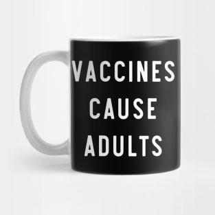 Vaccines cause adults Mug